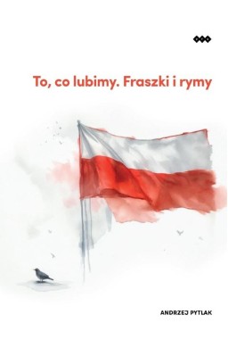 To, co lubimy. Fraszki i rymy