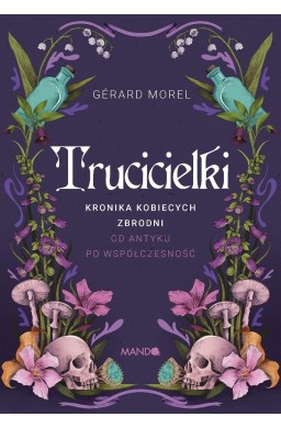 Trucicielki. Kronika kobiecych zbrodni