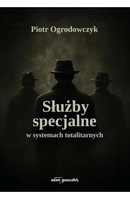 Służby specjalne w systemach totalitarnych
