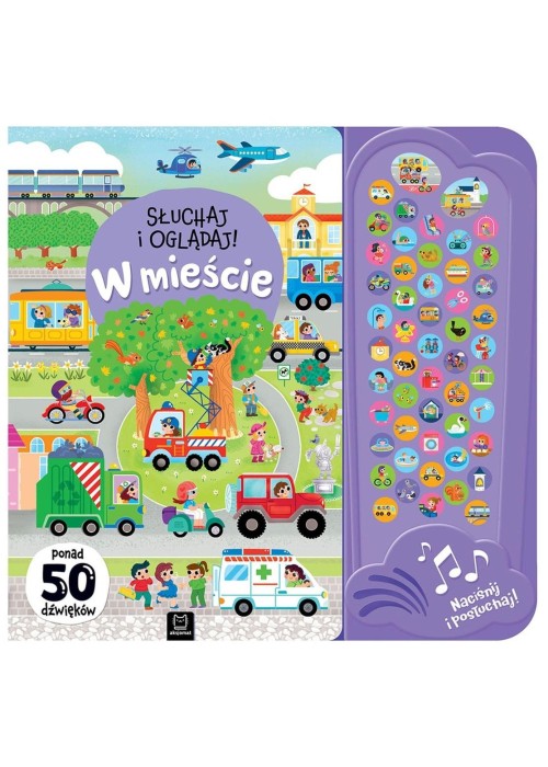 Słuchaj i oglądaj! W mieście. Ponad 50 dźwięków
