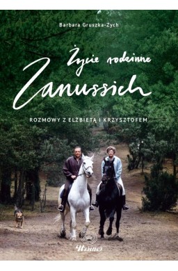 Życie rodzinne Zanussich. Rozmowy z Elżbietą i...