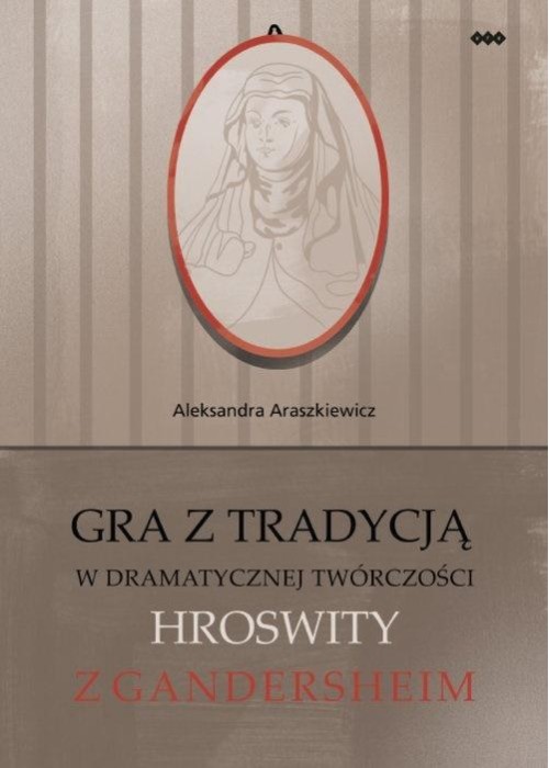 Gra z tradycją w dramatycznej twórczości Hroswity