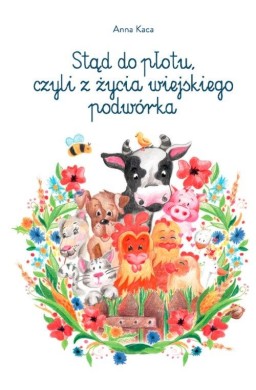 Stąd do płotu, czyli z życia wiejskiego podwórka