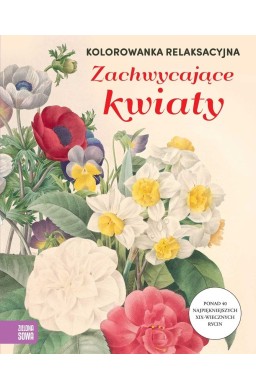 Kolorowanka relaksacyjna. Zachwycające kwiaty