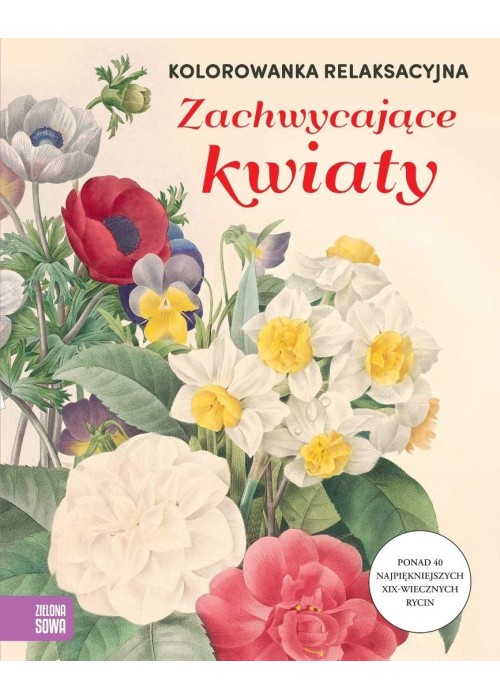 Kolorowanka relaksacyjna. Zachwycające kwiaty