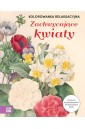 Kolorowanka relaksacyjna. Zachwycające kwiaty