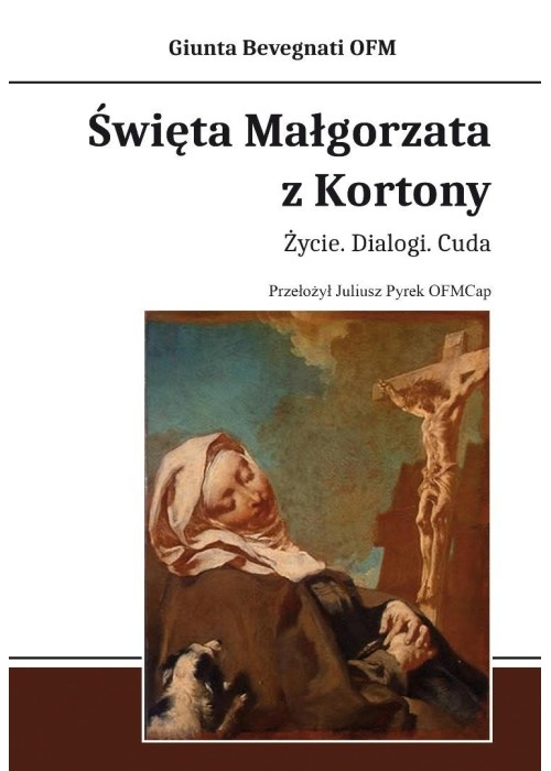 Święta Małgorzata z Kortony. Życie. Dialogi. Cuda