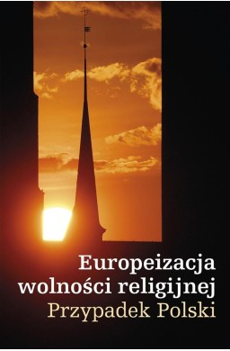 Europeizacja wolności religijnej. Przypadek Polski