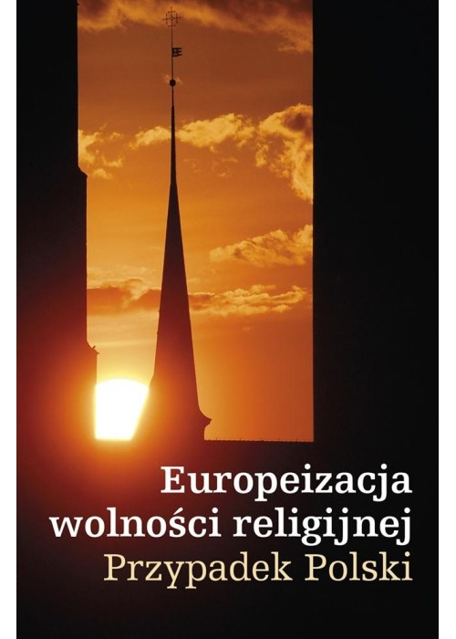 Europeizacja wolności religijnej. Przypadek Polski