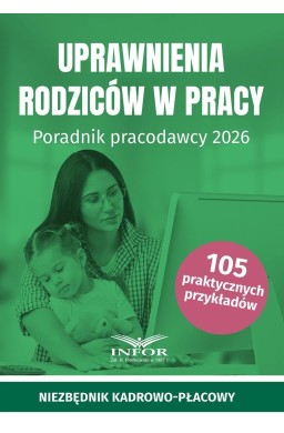 Uprawnienia rodziców w pracy. Poradnik pracodawcy