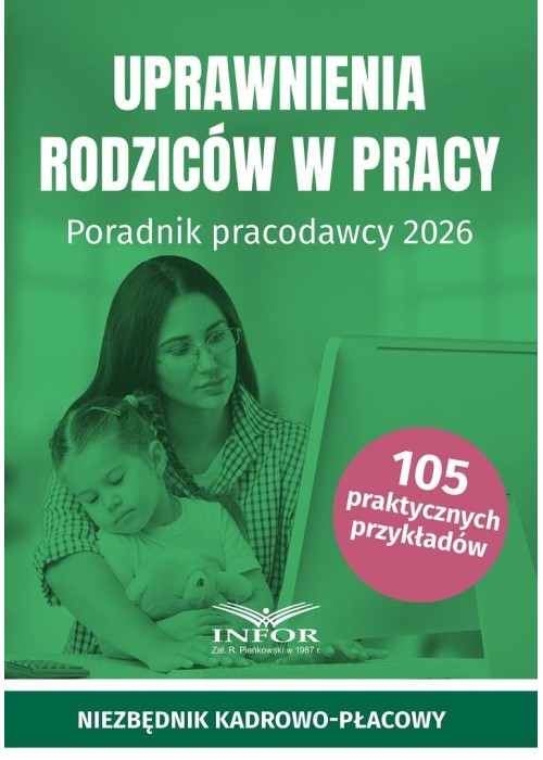 Uprawnienia rodziców w pracy. Poradnik pracodawcy
