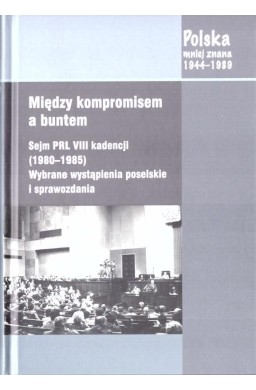Między kompromisem a buntem. Sejm PRL VIII...