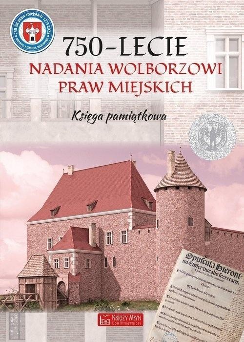 750-lecnie nadania Wolborzowi Praw Miejskich