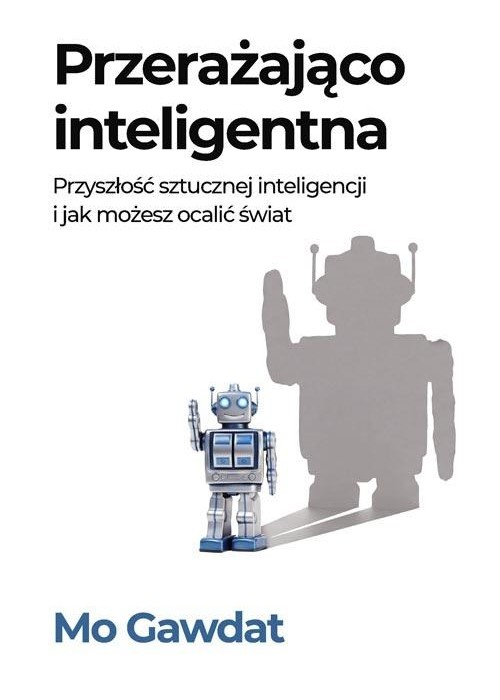 Przerażająco inteligentna Przyszłość sztucznej...