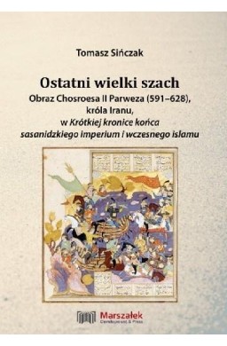 Ostatni wielki szach. Obraz Chosroesa II Parweza..