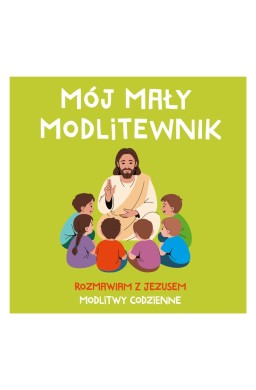 Mój mały modlitewnik. Rozmawiam z Jezusem