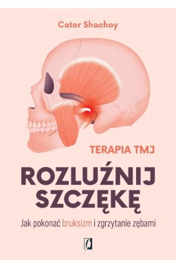 Rozluźnij szczękę. Jak pokonać bruksizm...