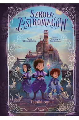 Szkoła Astromagów T.3 Tajniki ognia