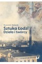 Sztuka Łodzi. Dzieła i twórcy