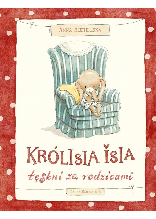 Królisia Isia tęskni za rodzicami
