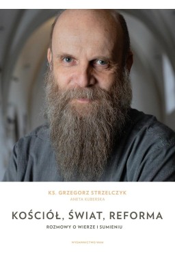 Kościół, świat, reforma. Rozmowy o wierze i...