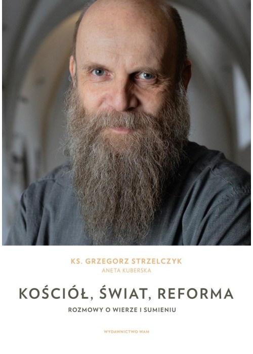 Kościół, świat, reforma. Rozmowy o wierze i...