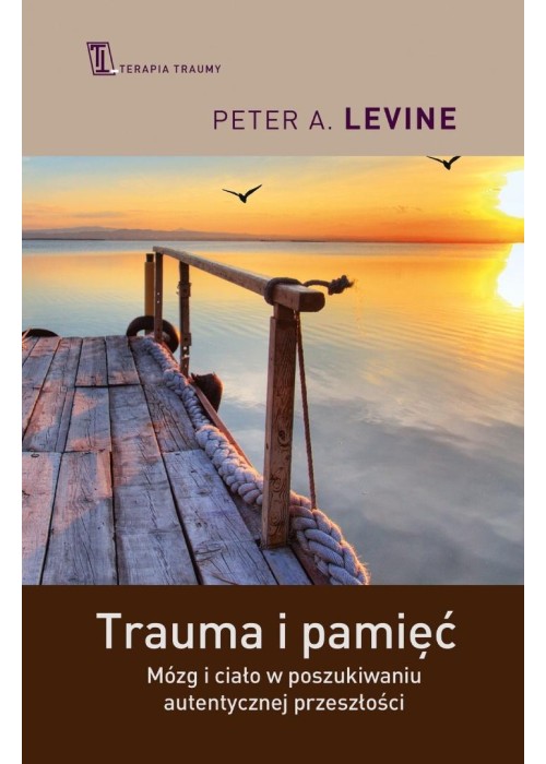 Trauma i pamięć. Mózg i ciało w poszukiwaniu auten