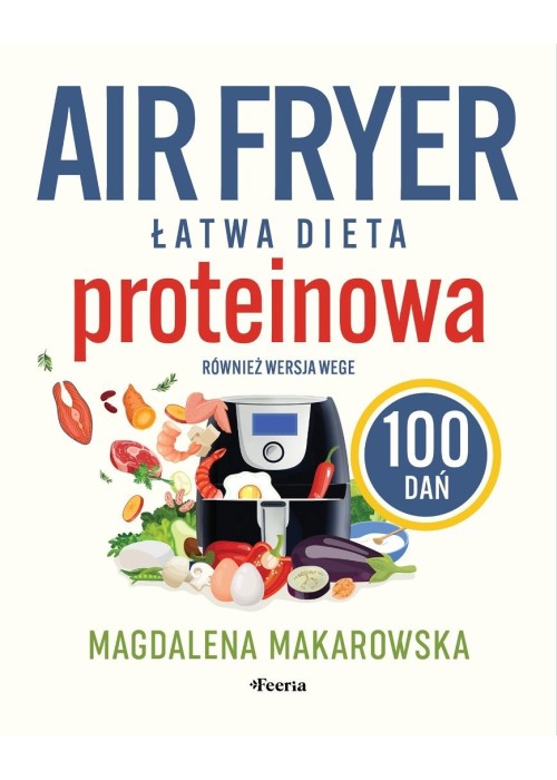 Air fryer. Łatwa dieta proteinowa