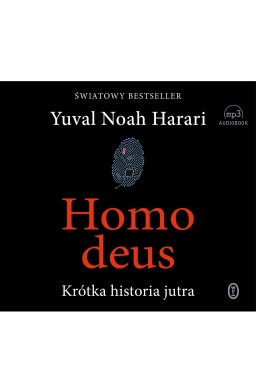 Homo deus. Krótka historia jutra. Audiobook