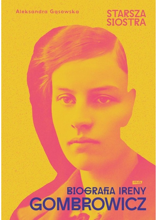 Starsza siostra. Biografia Ireny Gombrowicz