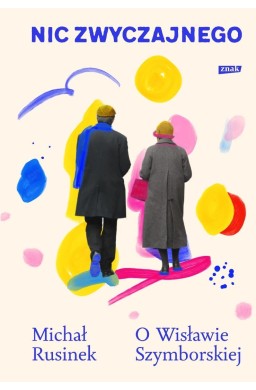 Nic zwyczajnego. O Wisławie Szymborskiej