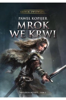 Kroniki Dwuświata. Mitrys T.1 Mrok we krwi TW