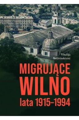 Migrujące Wilno. Lata 1915-1994