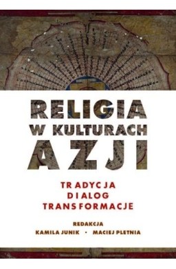 Religia w kulturach Azji. Tradycja, dialog...