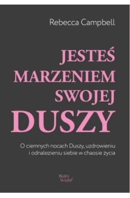 Jesteś marzeniem swojej duszy