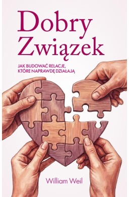 Dobry Związek. Jak budować relacje, które...
