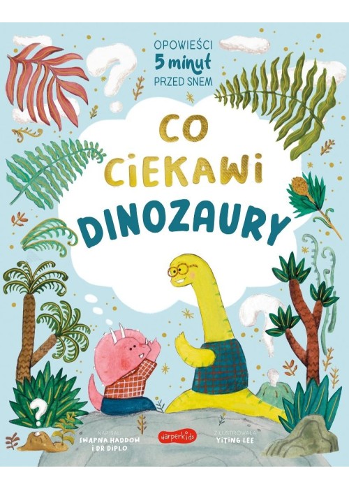 Co ciekawi dinozaury. Opowieści 5 minut przed snem
