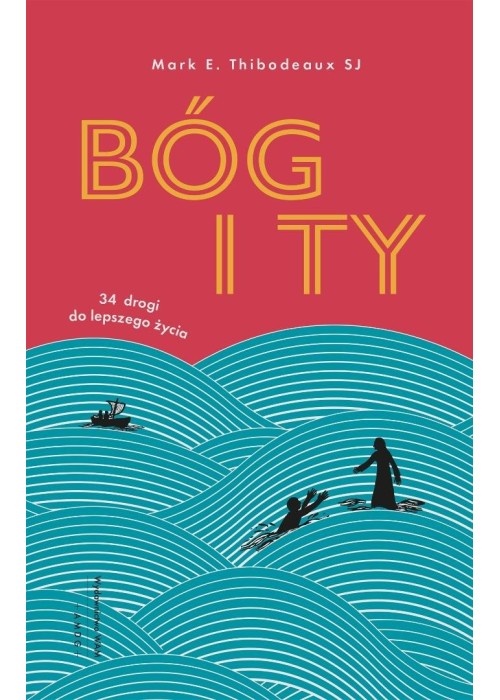 Bóg i Ty. 34 drogi do lepszego życia