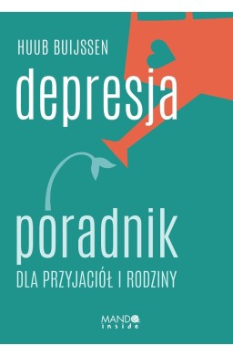 Depresja. Poradnik dla przyjaciół i rodziny