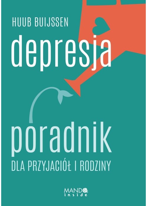 Depresja. Poradnik dla przyjaciół i rodziny