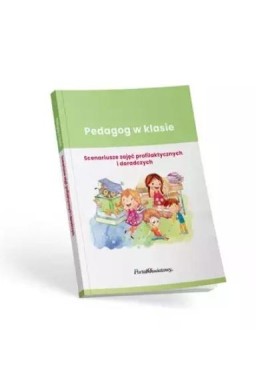 Pedagog w klasie Scenariusze zajęć profilak.