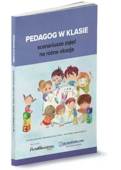 Pedagog w klasie. Scenariusze zajęć na różne...