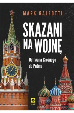 Skazani na wojnę Od Iwana Groźnego do Putina