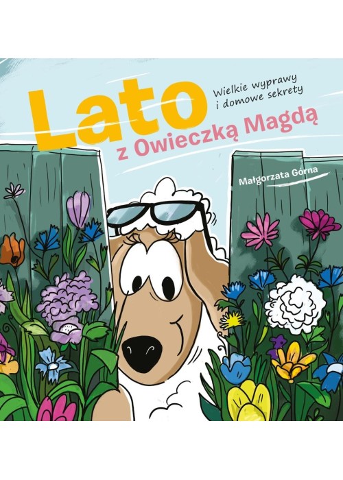 Lato z owieczką Magdą. Wielkie wyprawy i domowe...