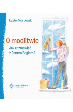 O modlitwie Jak rozmawiać z Panem Bogiem?