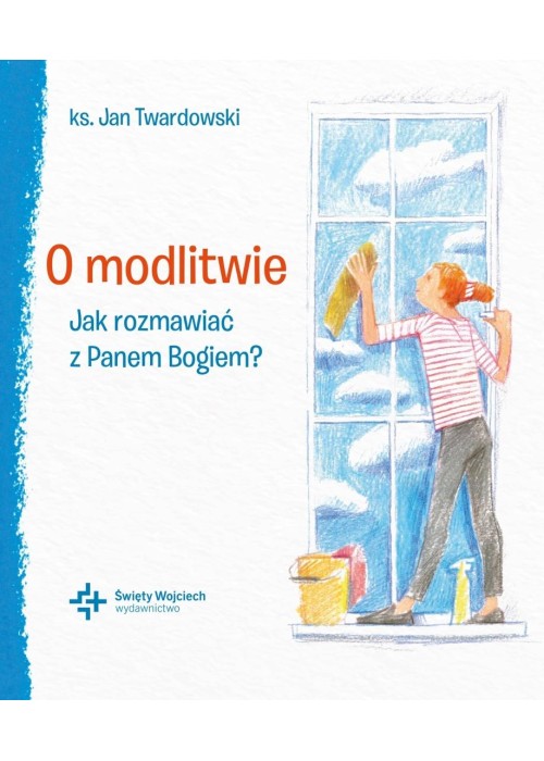 O modlitwie Jak rozmawiać z Panem Bogiem?