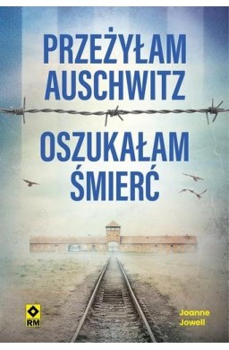 Przeżyłam Auschwitz Oszukałam śmierć