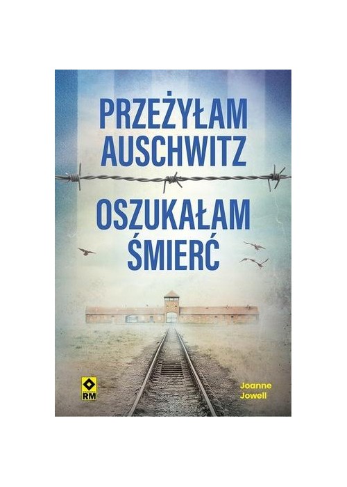 Przeżyłam Auschwitz Oszukałam śmierć