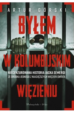 Byłem w kolumbijskim więzieniu