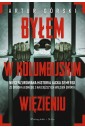 Byłem w kolumbijskim więzieniu